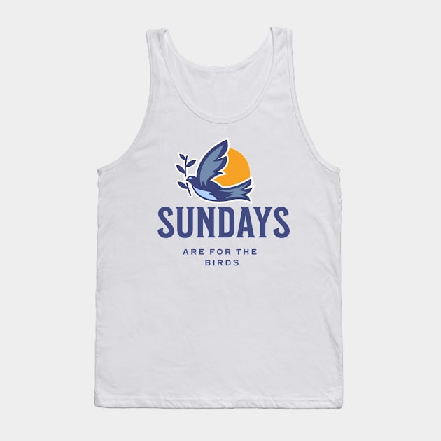 Sundays for the birds Tank Top by Harby